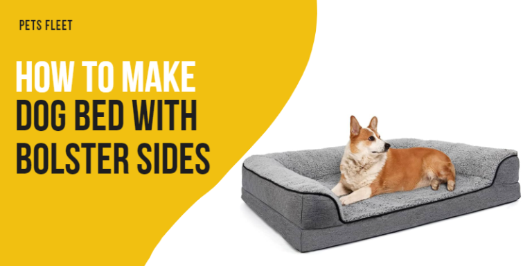 How To Make A Dog Bed With Bolster Sides – Complete Guide